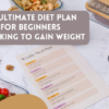 The Ultimate Diet Plan for Beginners Looking to Gain Weight