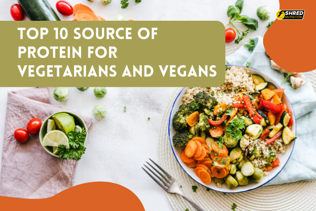 Top 10 source of protein for vegetarians and vegans