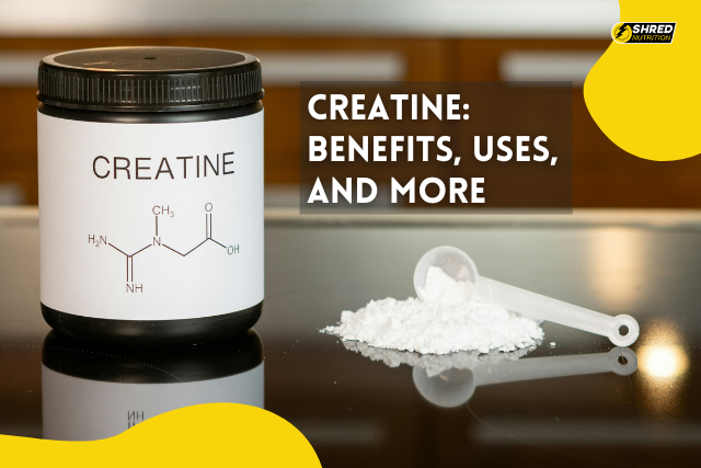 Creatine benefits, uses, and more