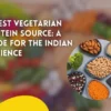 13 Best Vegetarian Protein Source A Guide for the Indian Audience