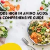 Foods High in Amino Acids A Comprehensive Guide