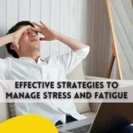 Effective Strategies to Manage Stress and Fatigue