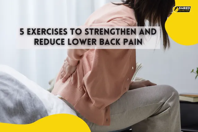 5 Exercises to Strengthen and Reduce Lower Back Pain 5 Exercises to Strengthen and Reduce Lower Back Pain