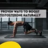 Proven Ways to Boost Testosterone Naturally